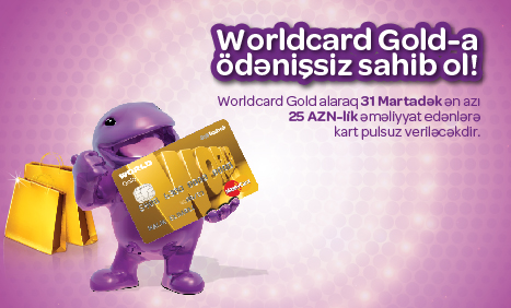 Worldcard Gold-a ödənişsiz sahib ol!
